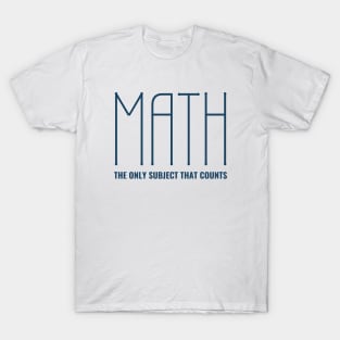 Funny Math Joke - The Only Subject That Counts T-Shirt